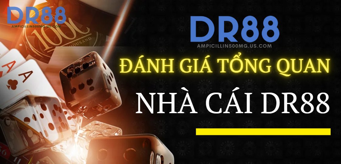 ĐÁNH GIÁ TỔNG QUAN DR88 CASINO
